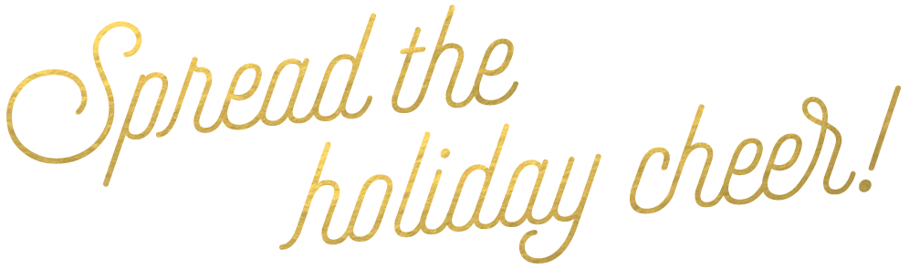 Spread the Holiday Cheer!